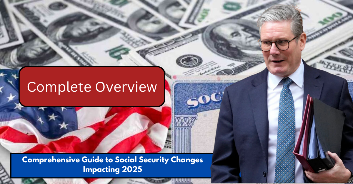 Comprehensive Guide to Social Security Changes Impacting 2025