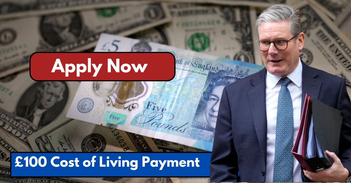 £100 Cost of Living Payment For UK Households Apply Now