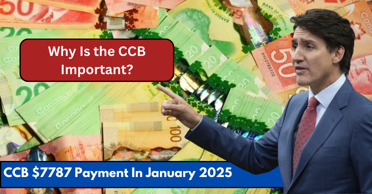 CCB $7787 Payment In January 2025: Child Benefit Arrives This Week