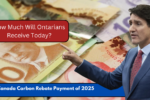 First Canada Carbon Rebate Payment of 2025: How Much Will Ontarians Receive Today?