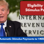 IRS to Issue Automatic Stimulus Payments to 1 Million Taxpayers: Here’s What You Need to Know