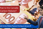 Canada Carbon Rebate Payment Coming on January 15: Here’s What You Need to Know