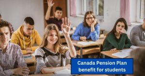 Canada Pension Plan benefit for students