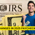 Changes Your 2025 Paycheck