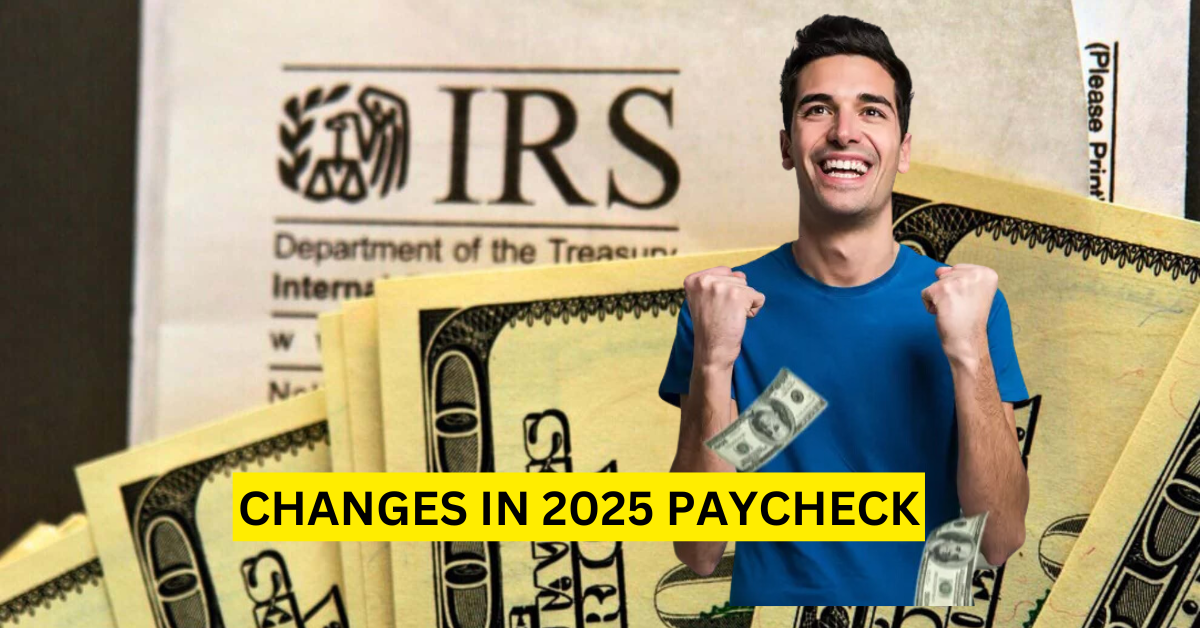 Changes Your 2025 Paycheck