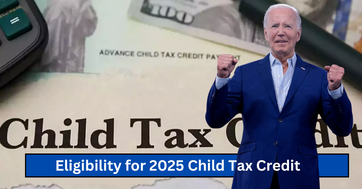 Eligibility for 2025 Child Tax Credit