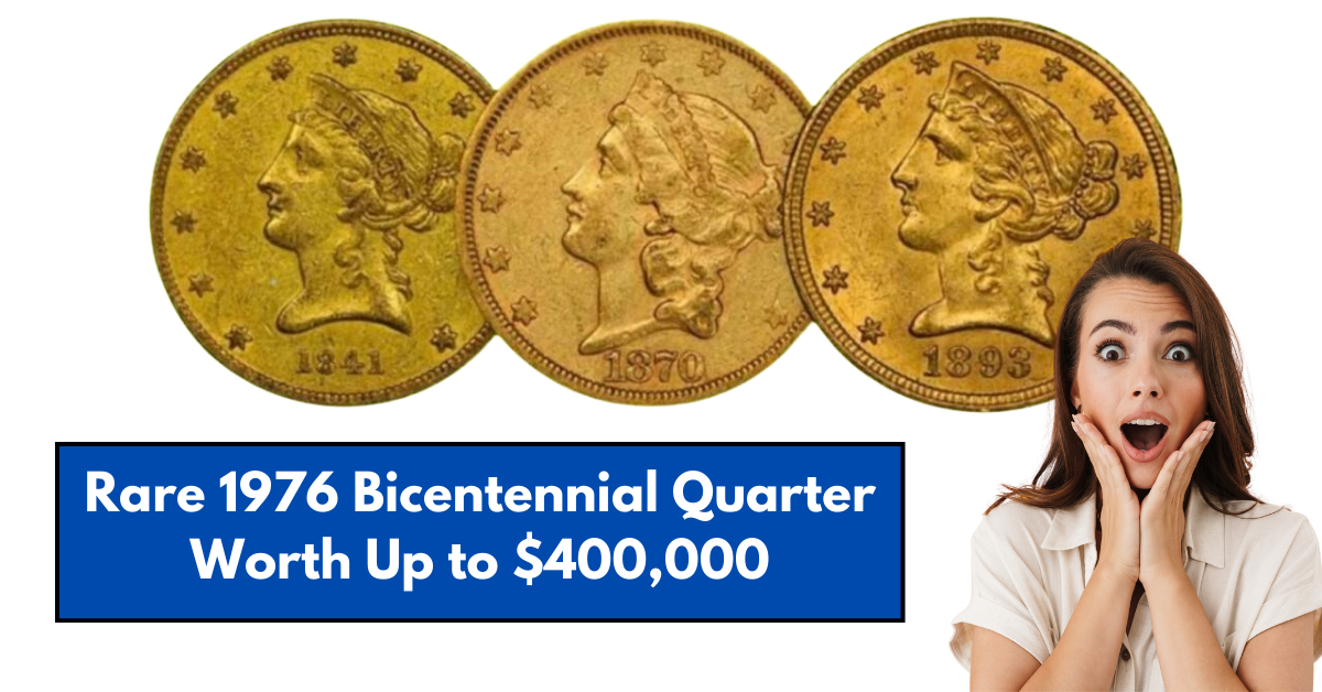 Rare 1976 Bicentennial Quarter Worth Up to $400,000