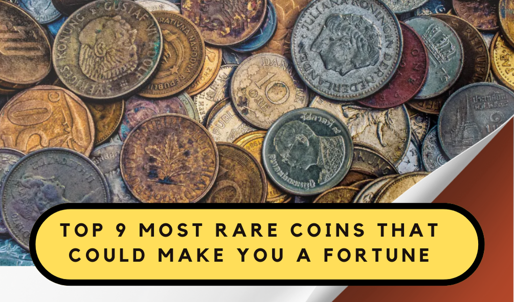 Top 9 Rare Coins That Could Make You Wealthy: Hidden Treasures You Might Own