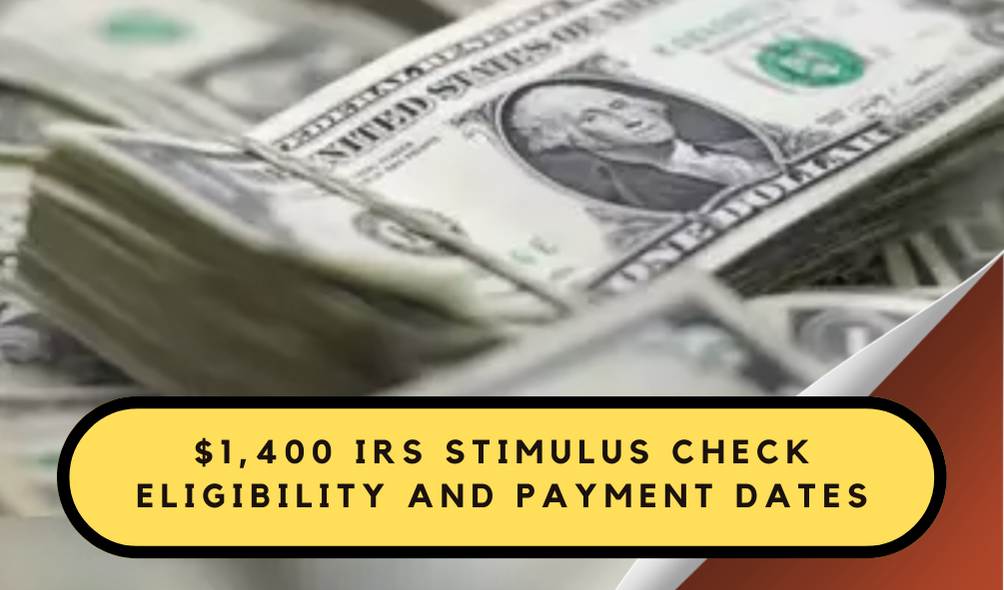 $1,400 IRS Stimulus Checks: Who Qualifies and What You Need to Know