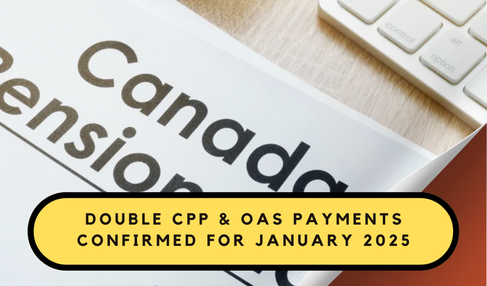 $2,710 – $4,873 Double CPP & Double OAS Payments for January 2025: Fact Check and Key Details