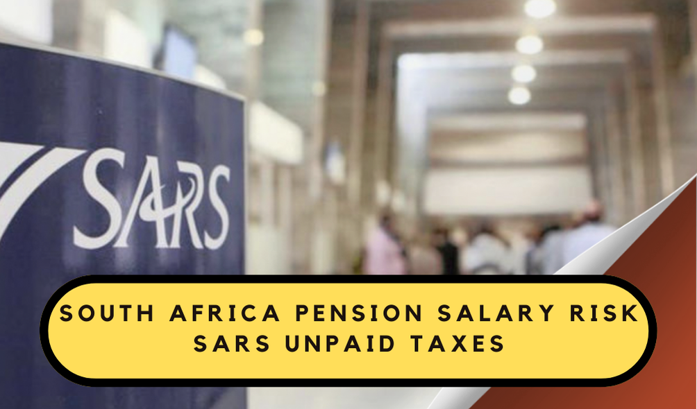 South Africa's Salaries and Pensions at Risk: How SARS Enforces Unpaid Tax Collections