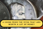 6 Coins From the 1970s That Are Worth a Lot of Money