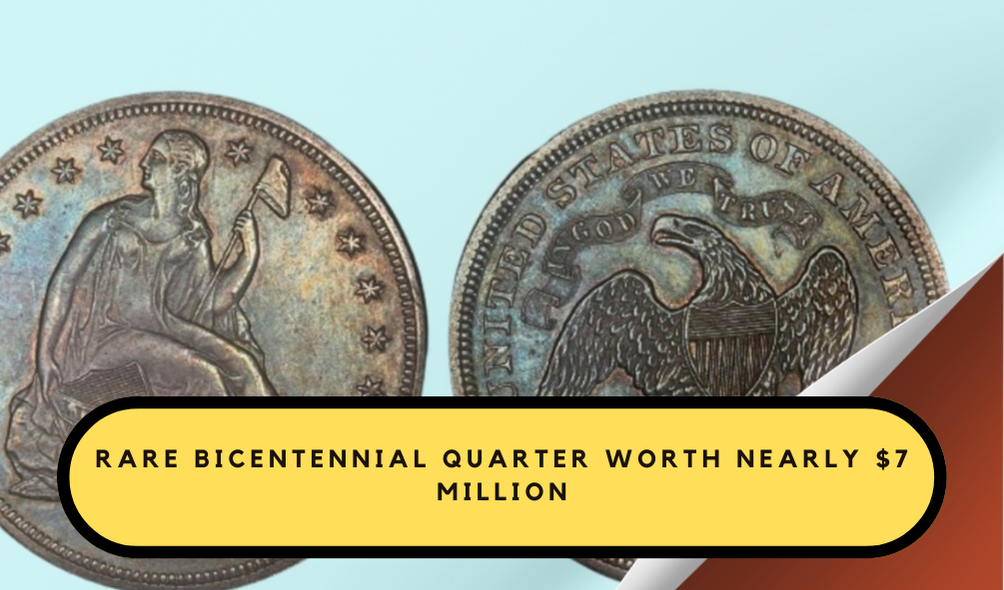 Rare Bicentennial Quarter Worth Nearly $7 Million: 6 Others Worth Over $30 Million