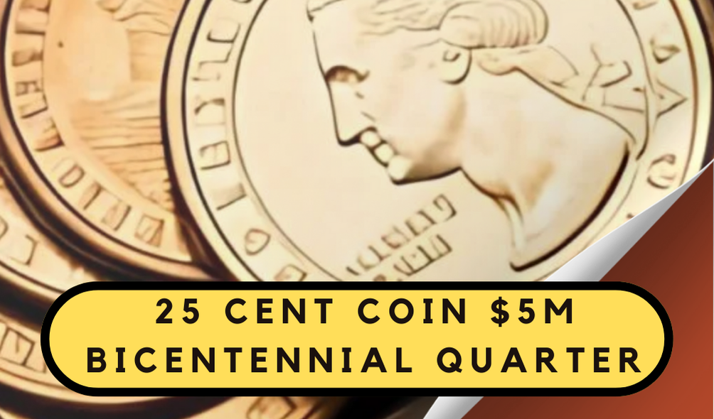 The $5 Million Bicentennial Quarter: How to Spot This Rare Coin