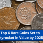 Top 6 Rare Coins Set to Skyrocket in Value by 2025