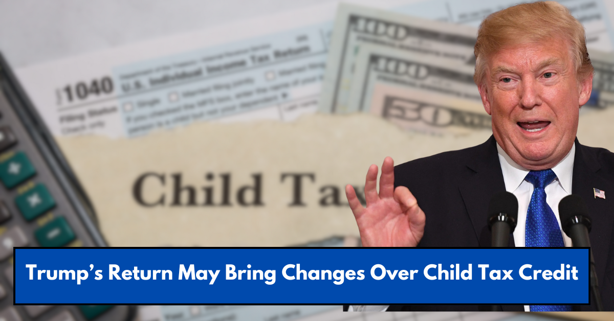 Trump’s Return Sparks Child Tax Credit