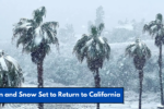 Rain and Snow Set to Return to California—Here’s What to Expect