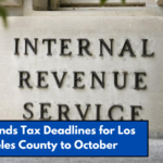 IRS Extends Tax Deadlines for Los Angeles County to October