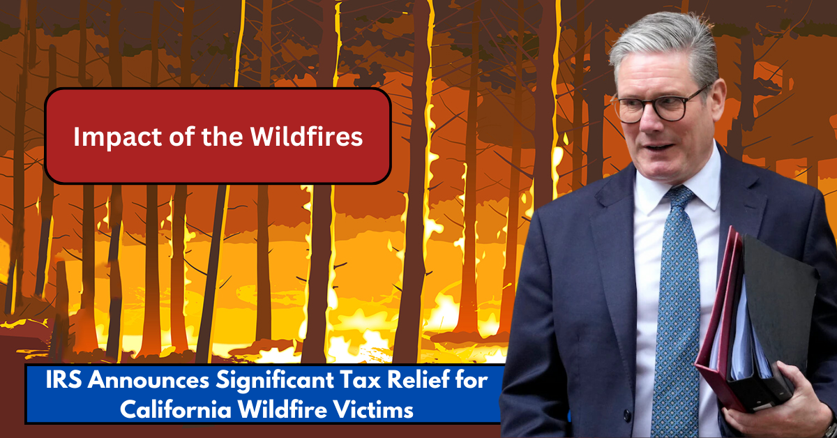 IRS Announces Significant Tax Relief for California Wildfire Victims