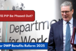 Major DWP Benefits Reform 2025: Will PIP Be Phased Out?